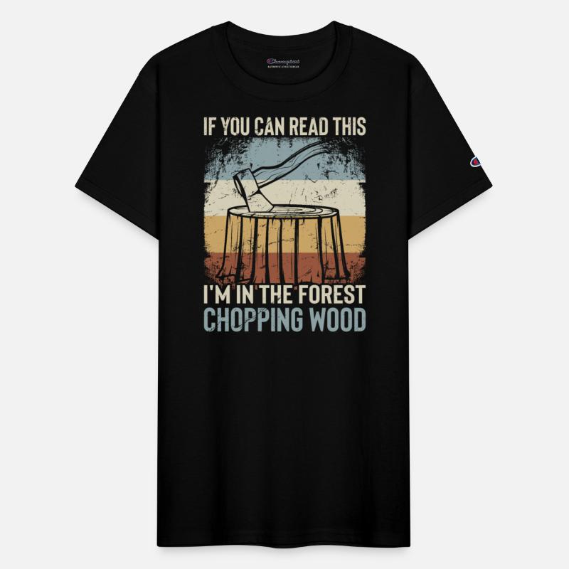 Lumberjack Apparel I'm In The Forest Chopping Wood