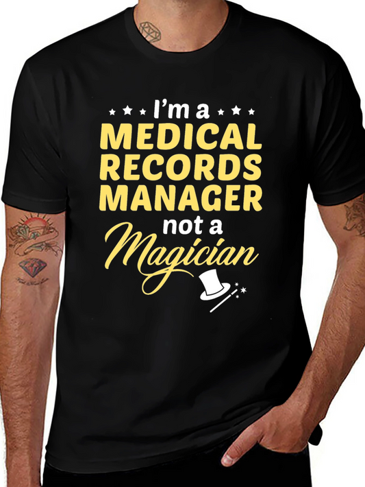 Medical Records Manager T-Shirt - Not a Magician!