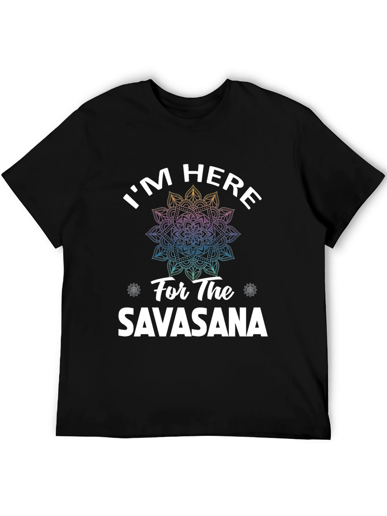 Im Here for Savasana T-Shirt - Yoga Meditation