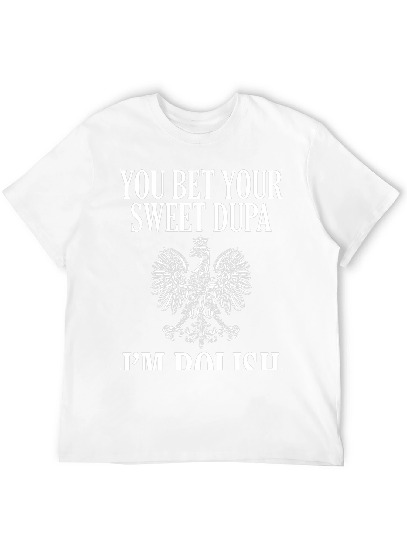 You Bet Your Sweet Dupa T-Shirt Polish Pride