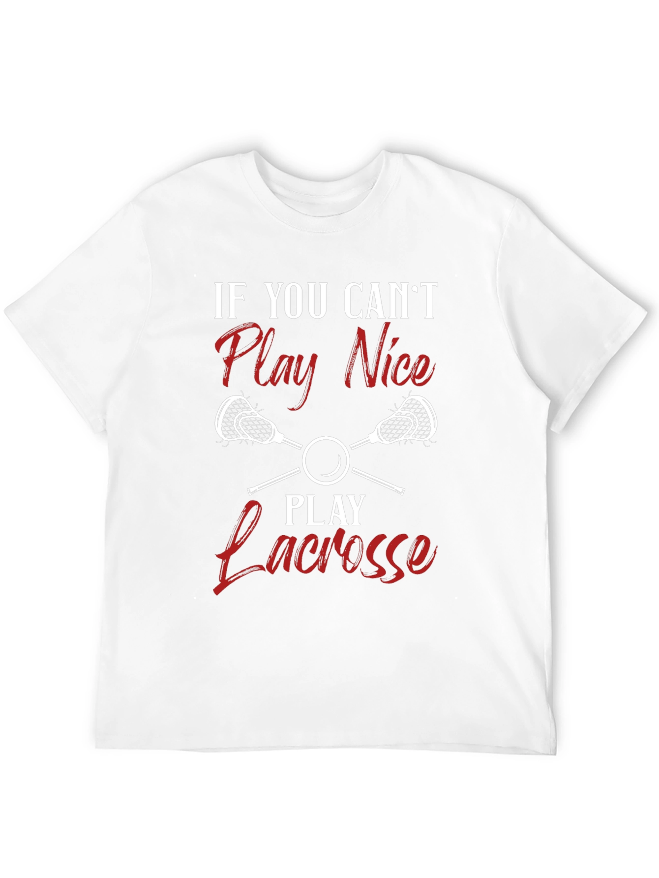 Lacrosse T-Shirt - Play Nice or Play Lacrosse!