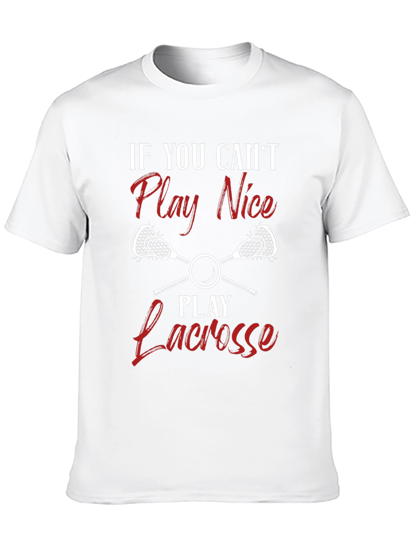Lacrosse T-Shirt - Play Nice or Play Lacrosse!