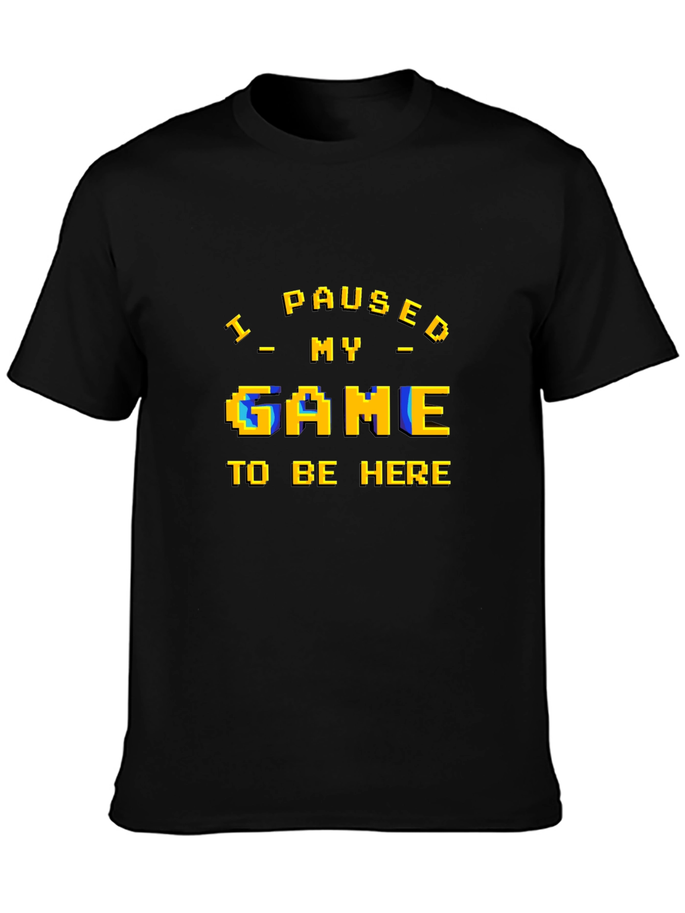I Paused My Game T-Shirt - Gamer Apparel