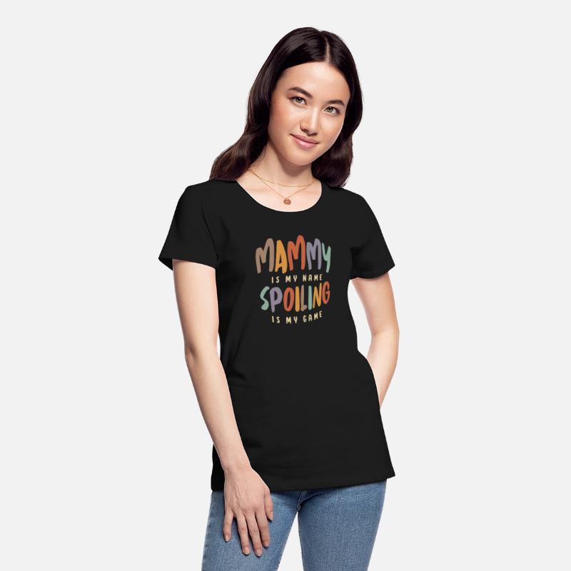 Mammy is My Name Spoiling is My Game - Mother