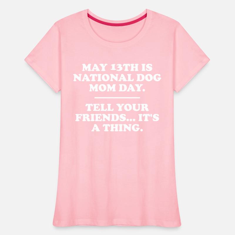 May 13th Is National Dog Mom Day Tell Your Friends