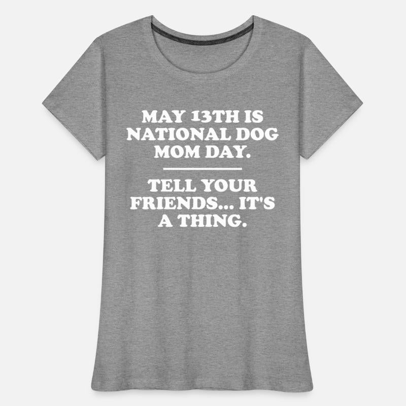 May 13th Is National Dog Mom Day Tell Your Friends