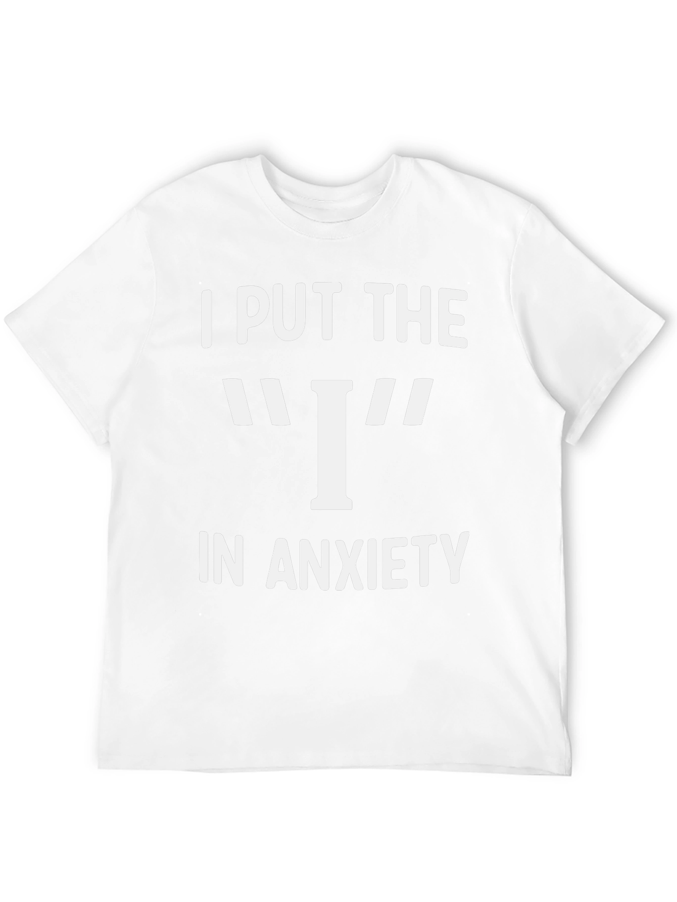 I Put The I In Anxiety Graphic T-Shirt