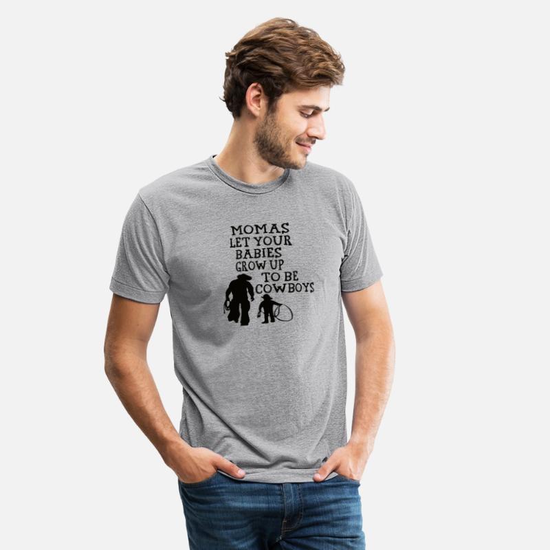 Momas Let Your Babies Grow Up To Be Cowboys