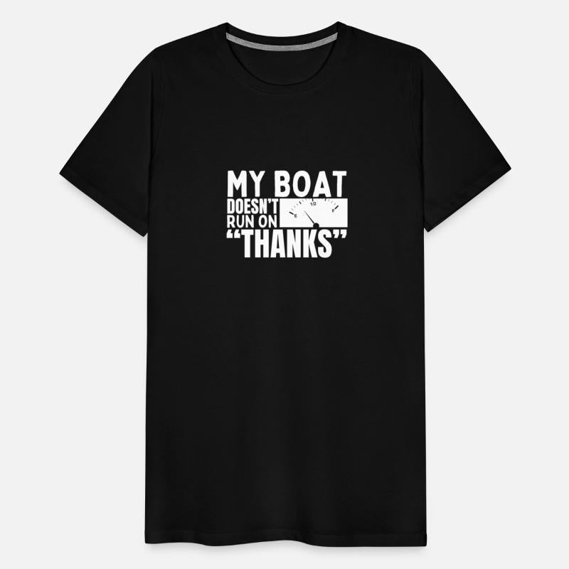 My Boat Doesn't Run On Thanks Funny Captain