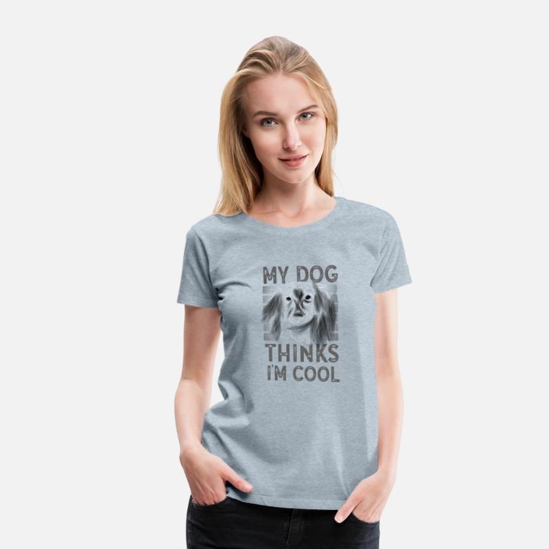 My Dog Thinks I'm Cool Dog Lover Dog Owner
