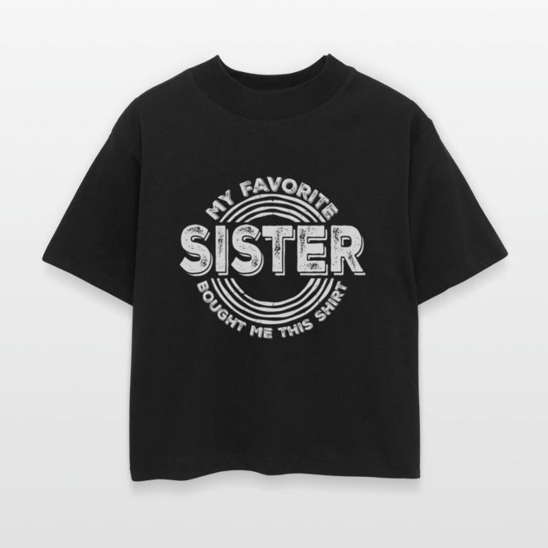 My Favorite Sister Bought Me This Shirt Family