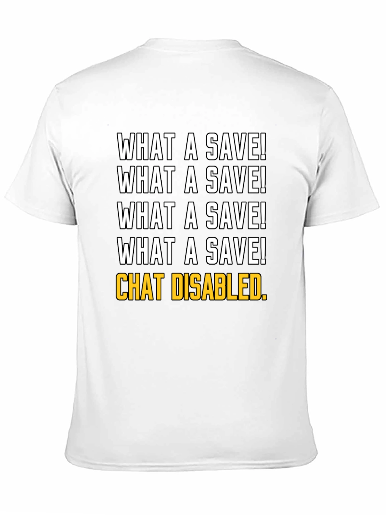 What a Save! Chat Disabled. T-Shirt