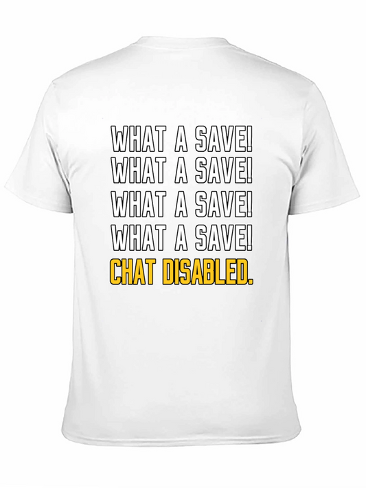 What a Save! Chat Disabled. T-Shirt