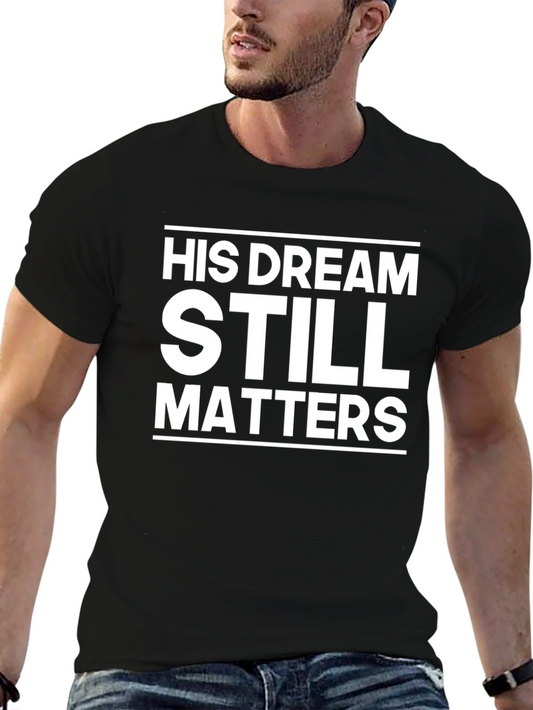 His Dream Still Matters T-Shirt