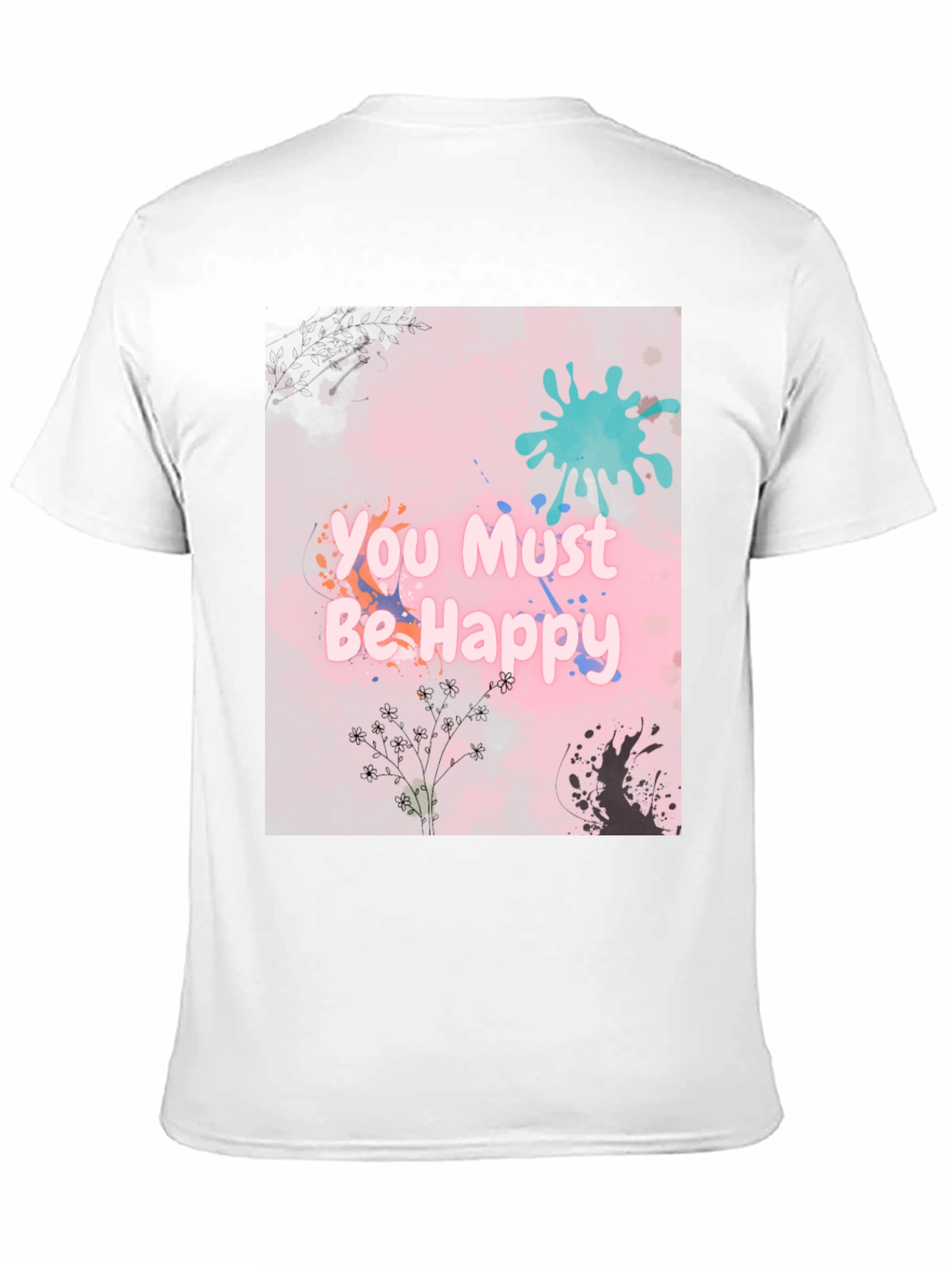 You Must Be Happy Graphic Tee