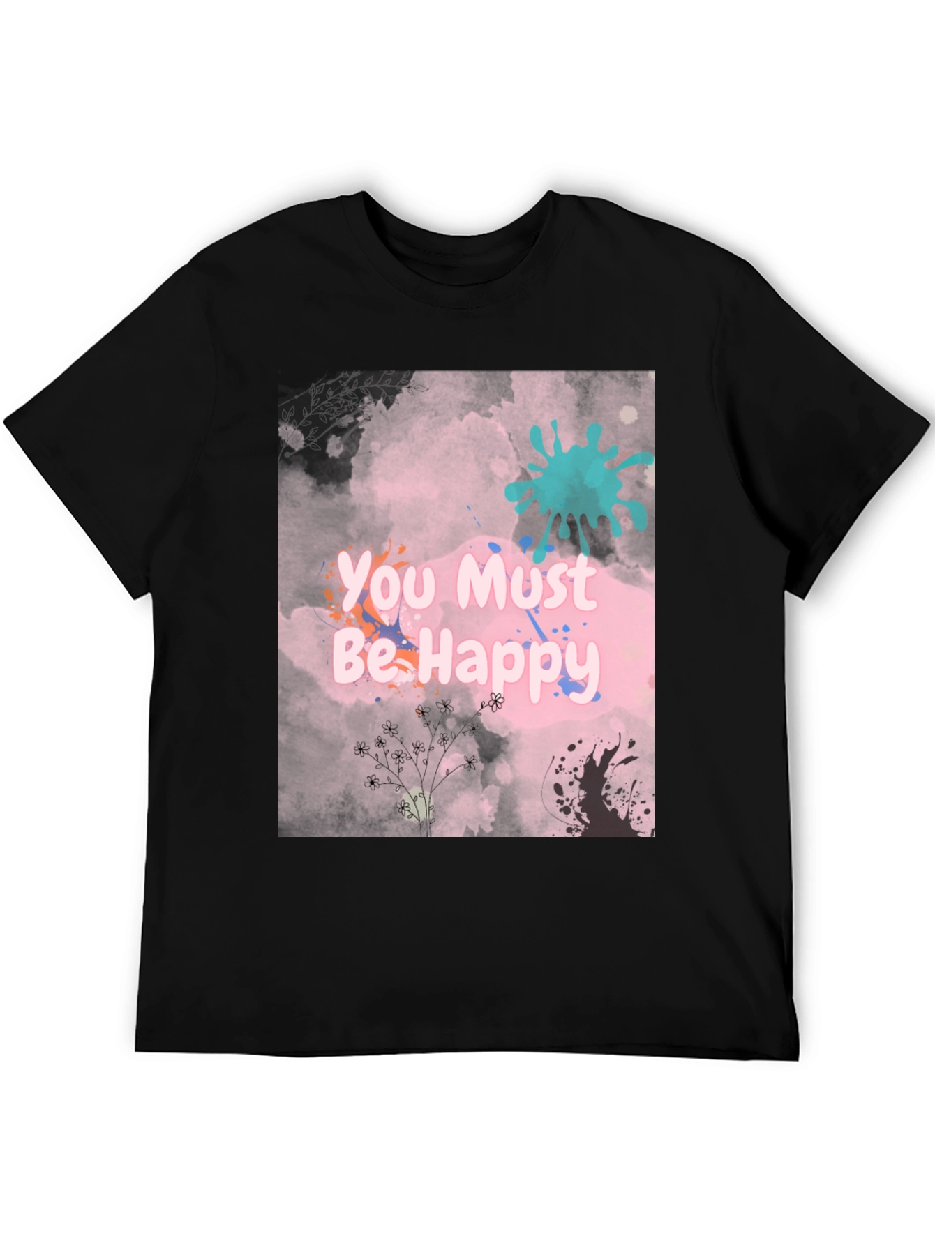 You Must Be Happy Graphic Tee
