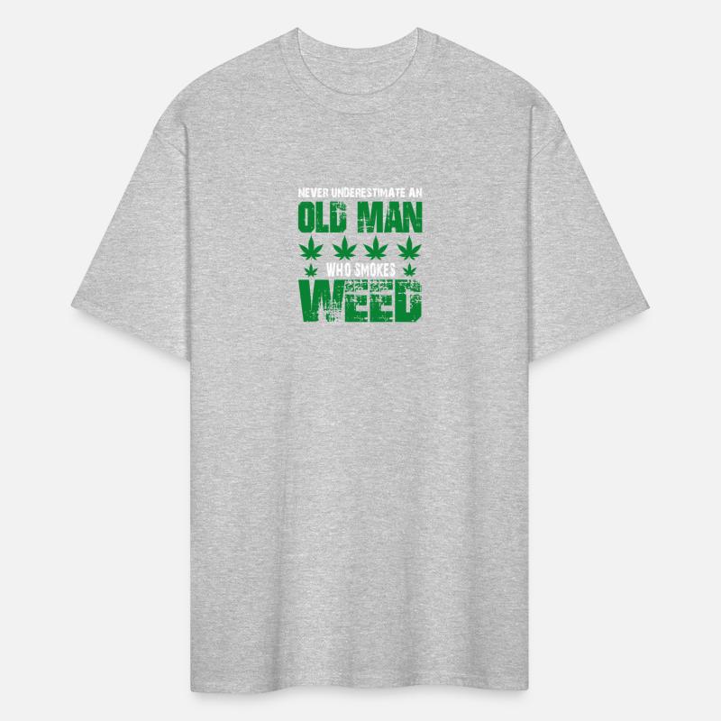 NEVER UNDERESTIMATE AN OLD MAN WHO SMOKES WEED