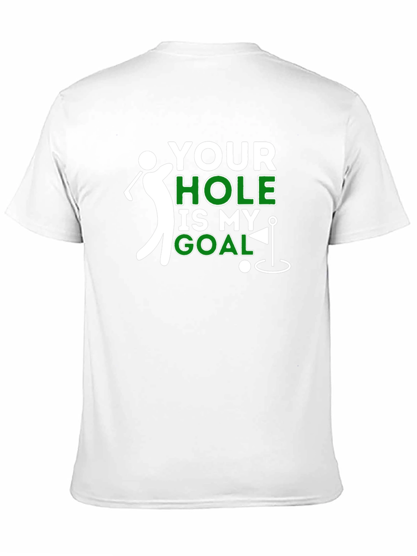 Your Hole Is My Goal Funny Golf T-Shirt