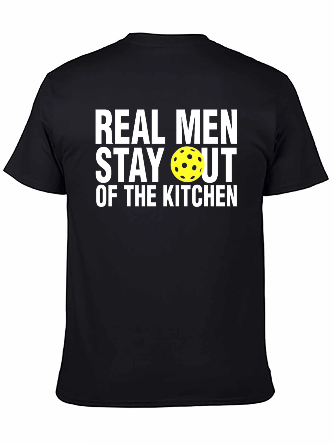 Real Men Stay Out Of The Kitchen T-Shirt