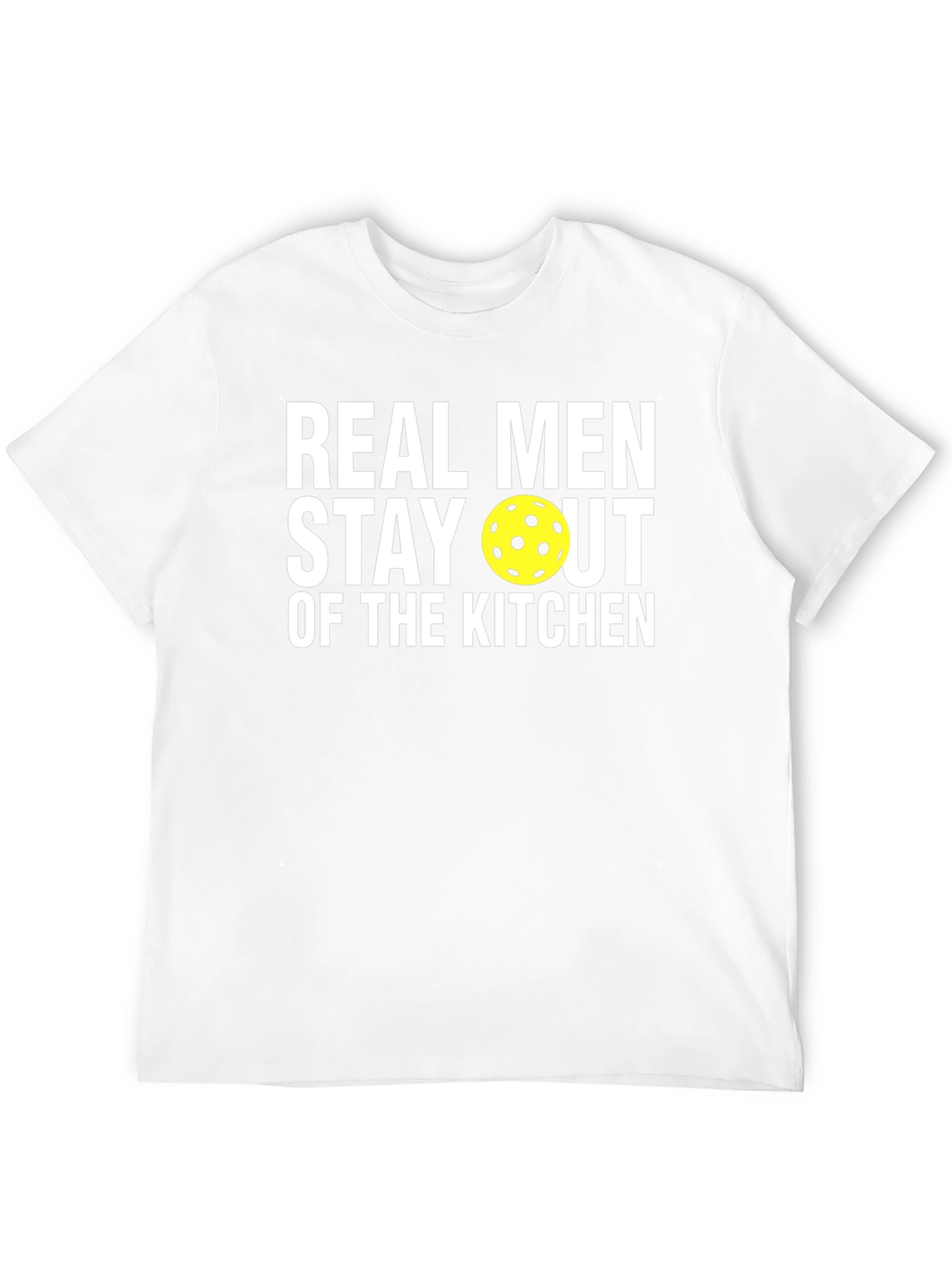 Real Men Stay Out Of The Kitchen T-Shirt