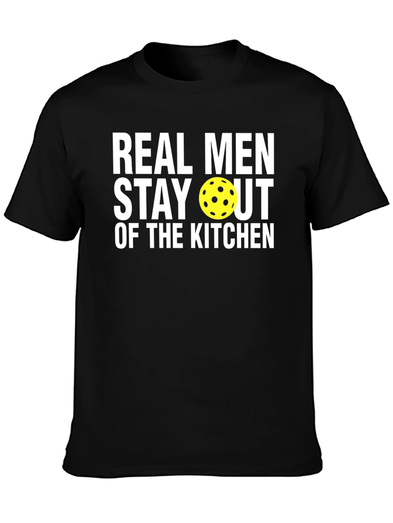 Real Men Stay Out Of The Kitchen T-Shirt