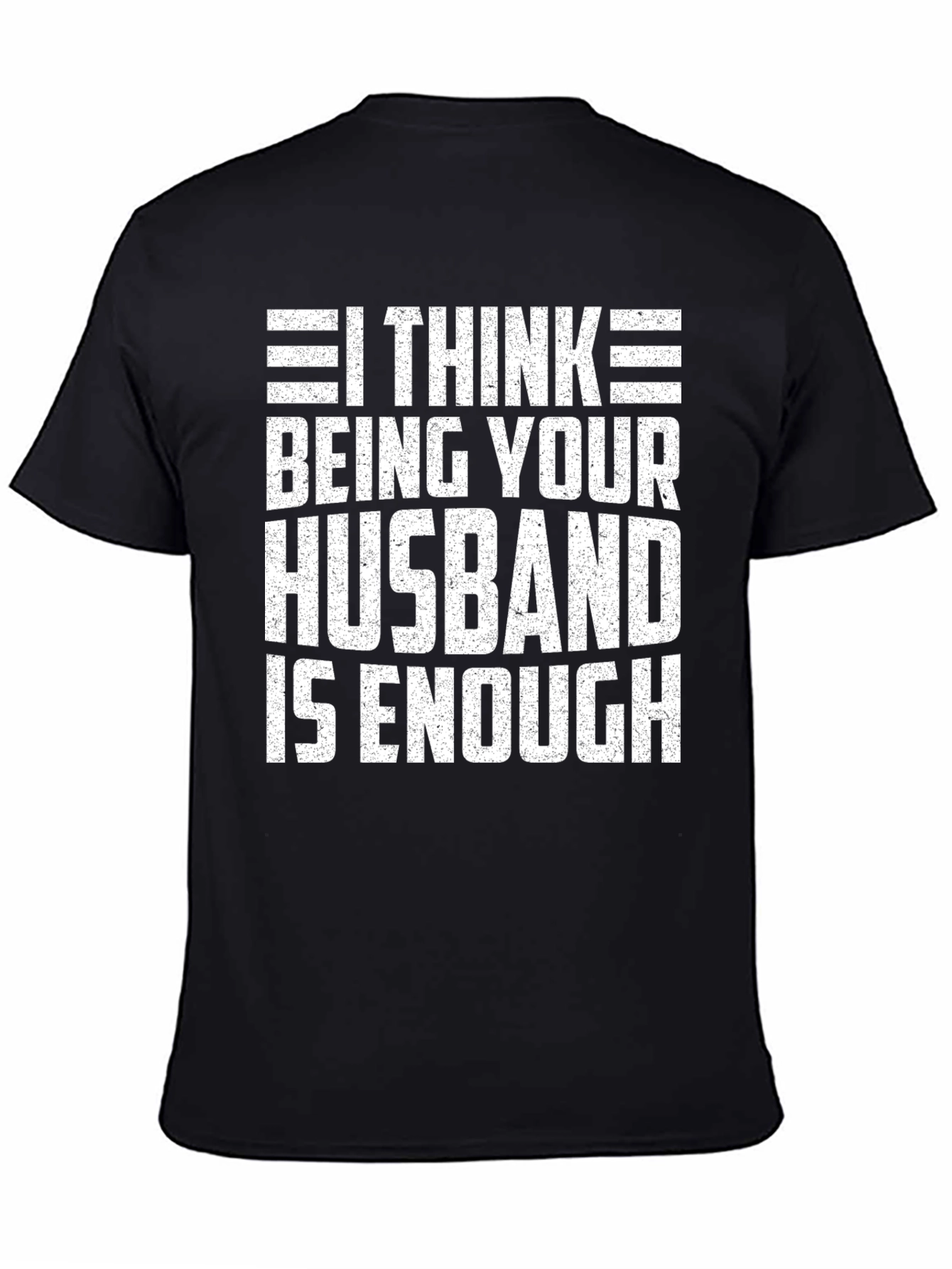 Husband Humor T-Shirt - Enough Funny Tee