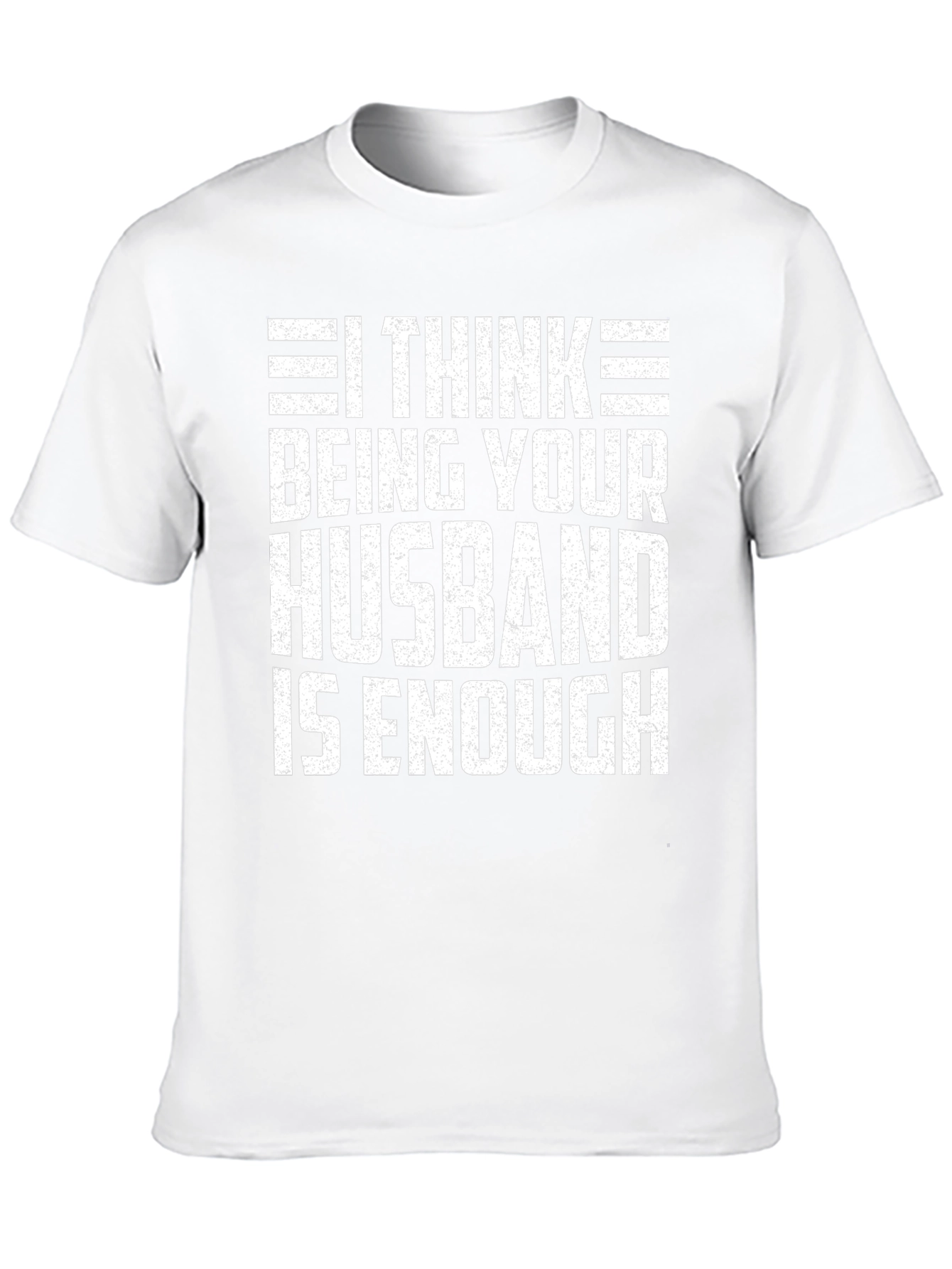 Husband Humor T-Shirt - Enough Funny Tee