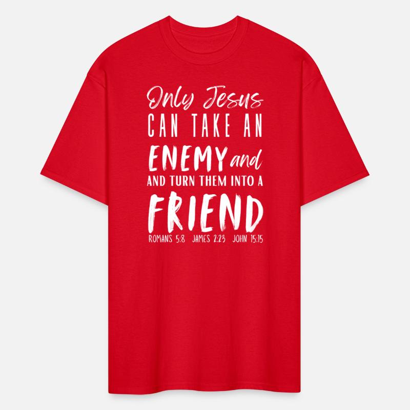 Only Jesus Can Take an Enemy...Friend Big Faith