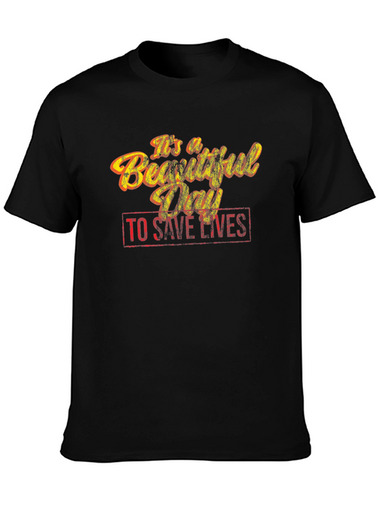 Its a Beautiful Day to Save Lives T-Shirt
