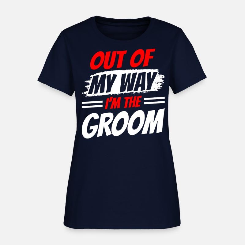 Out Of My Way I'm The Groom Sayings Bachelor Party