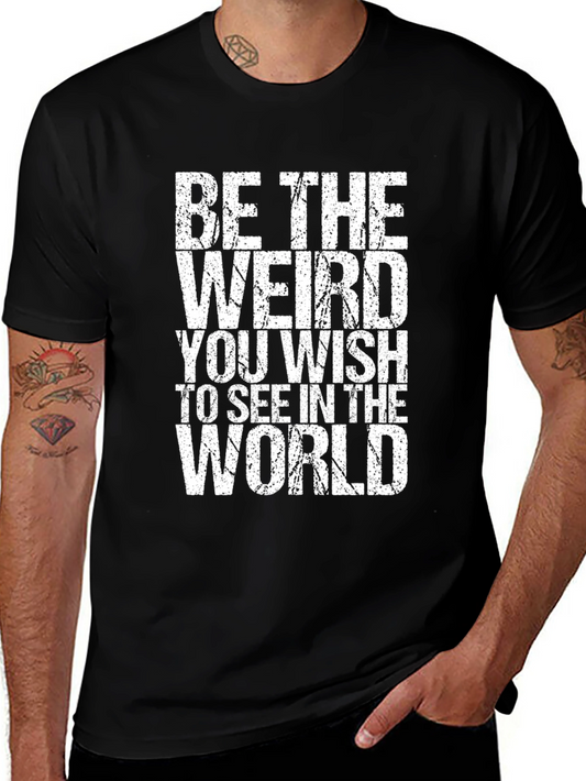 Be The Weird T-Shirt - Distressed Graphic Tee