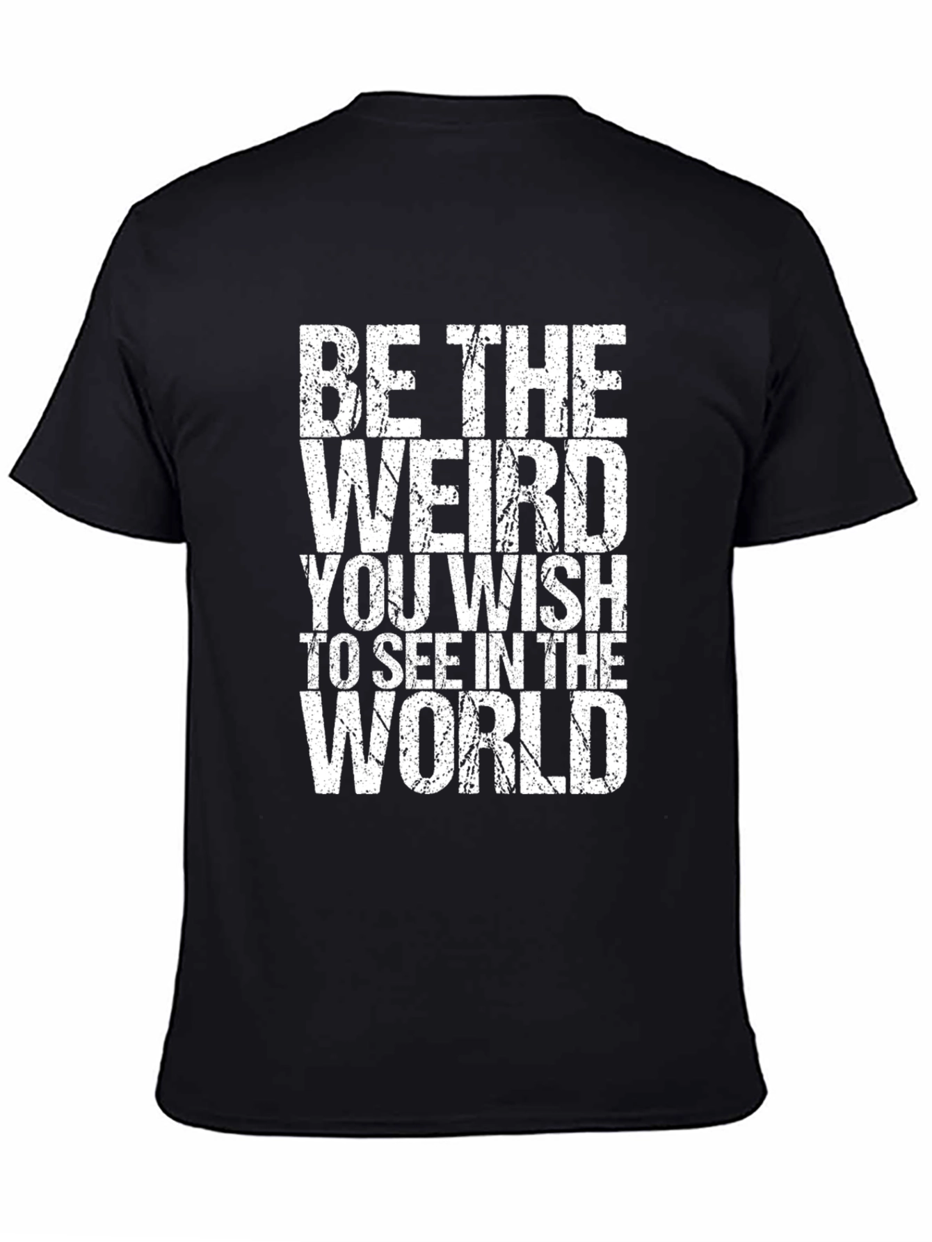 Be The Weird T-Shirt - Distressed Graphic Tee
