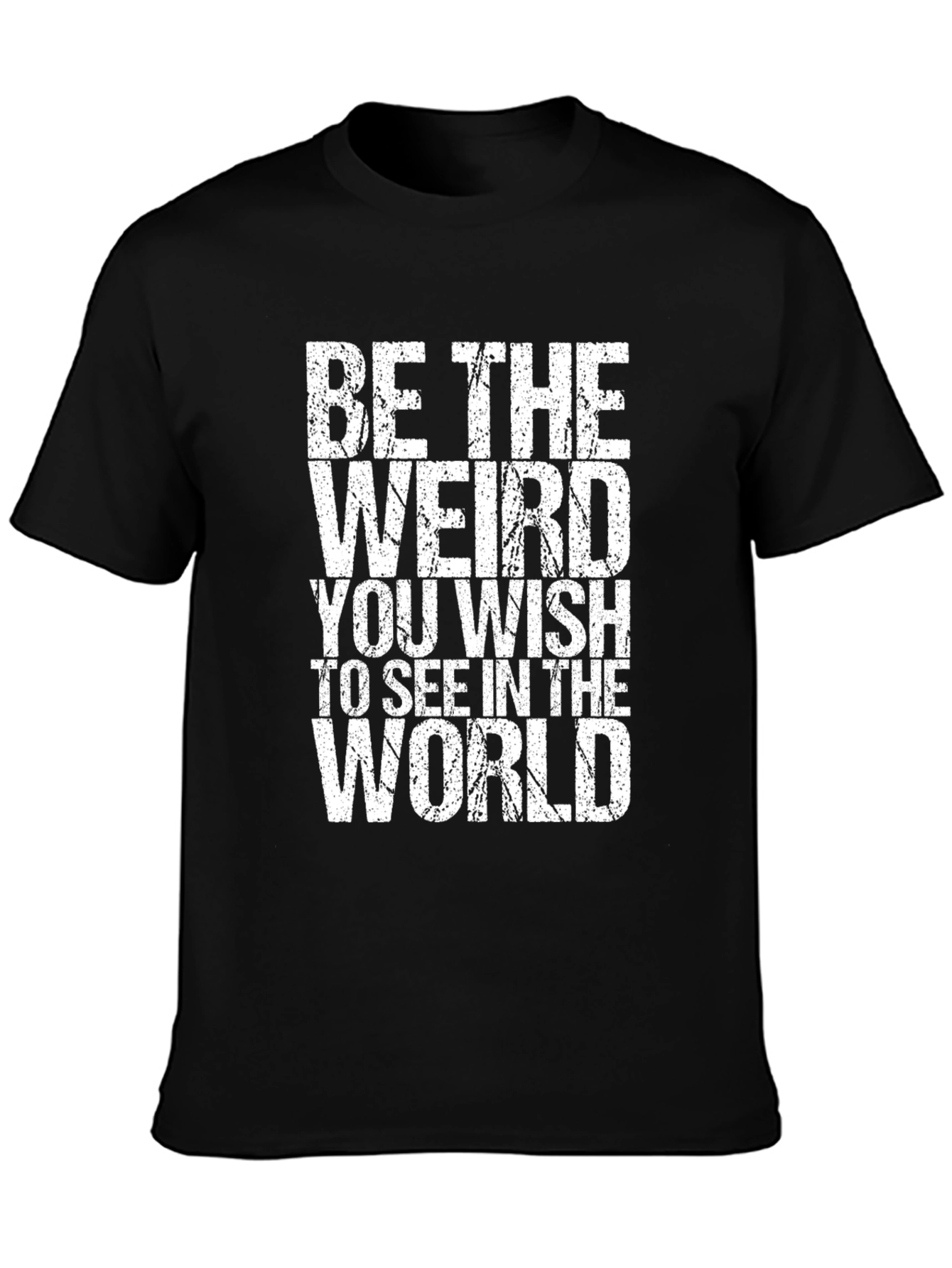 Be The Weird T-Shirt - Distressed Graphic Tee