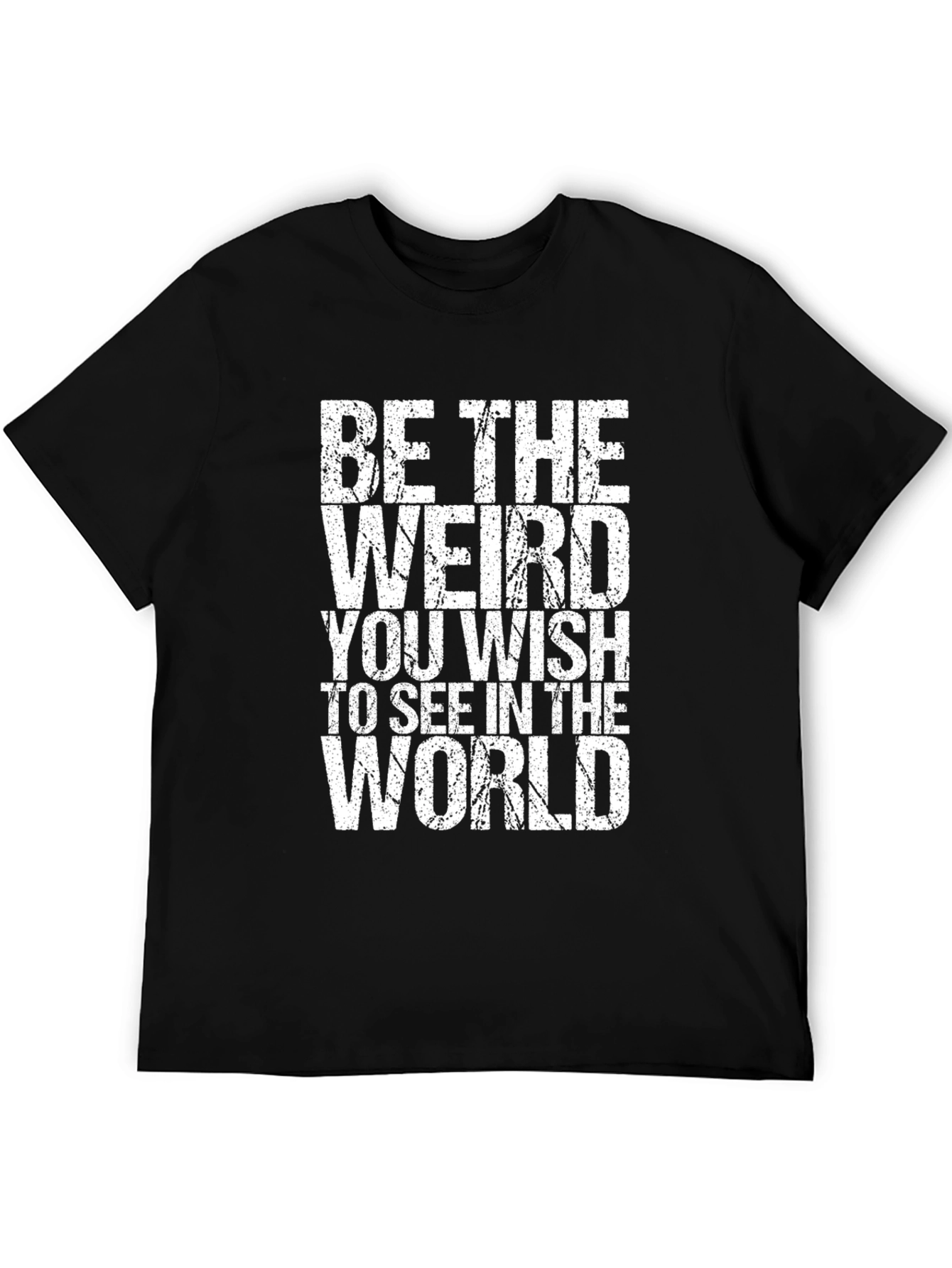 Be The Weird T-Shirt - Distressed Graphic Tee