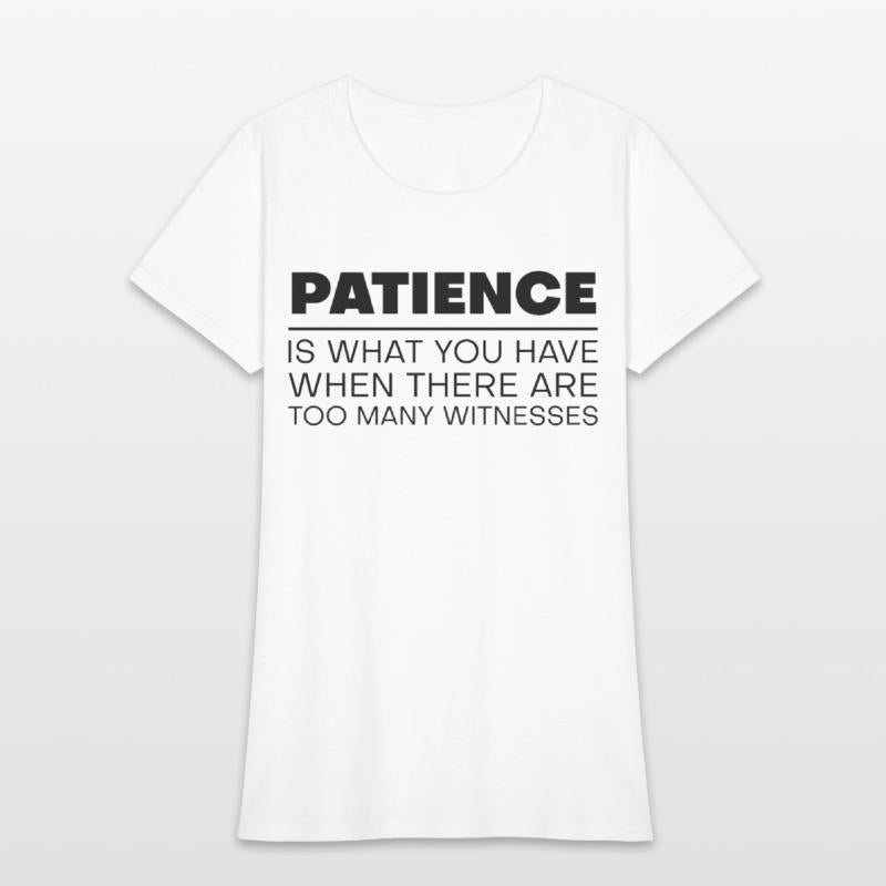Patience Is When There Are Too Many Witnesses