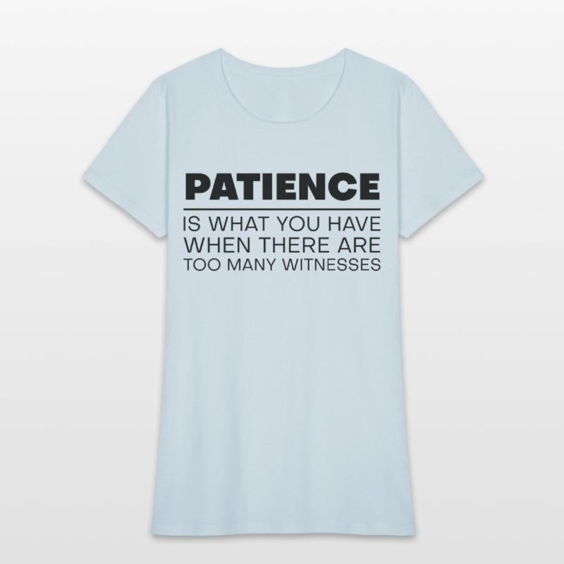 Patience Is When There Are Too Many Witnesses