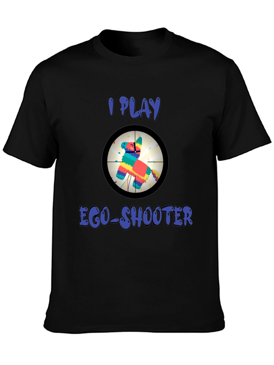 I Play Ego-Shooter Funny Novelty T-Shirt