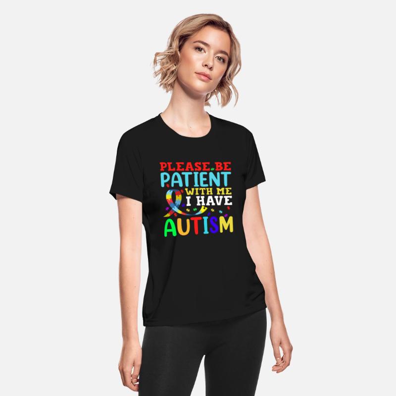 Please Be Patient With Me I Have Autism For Autism