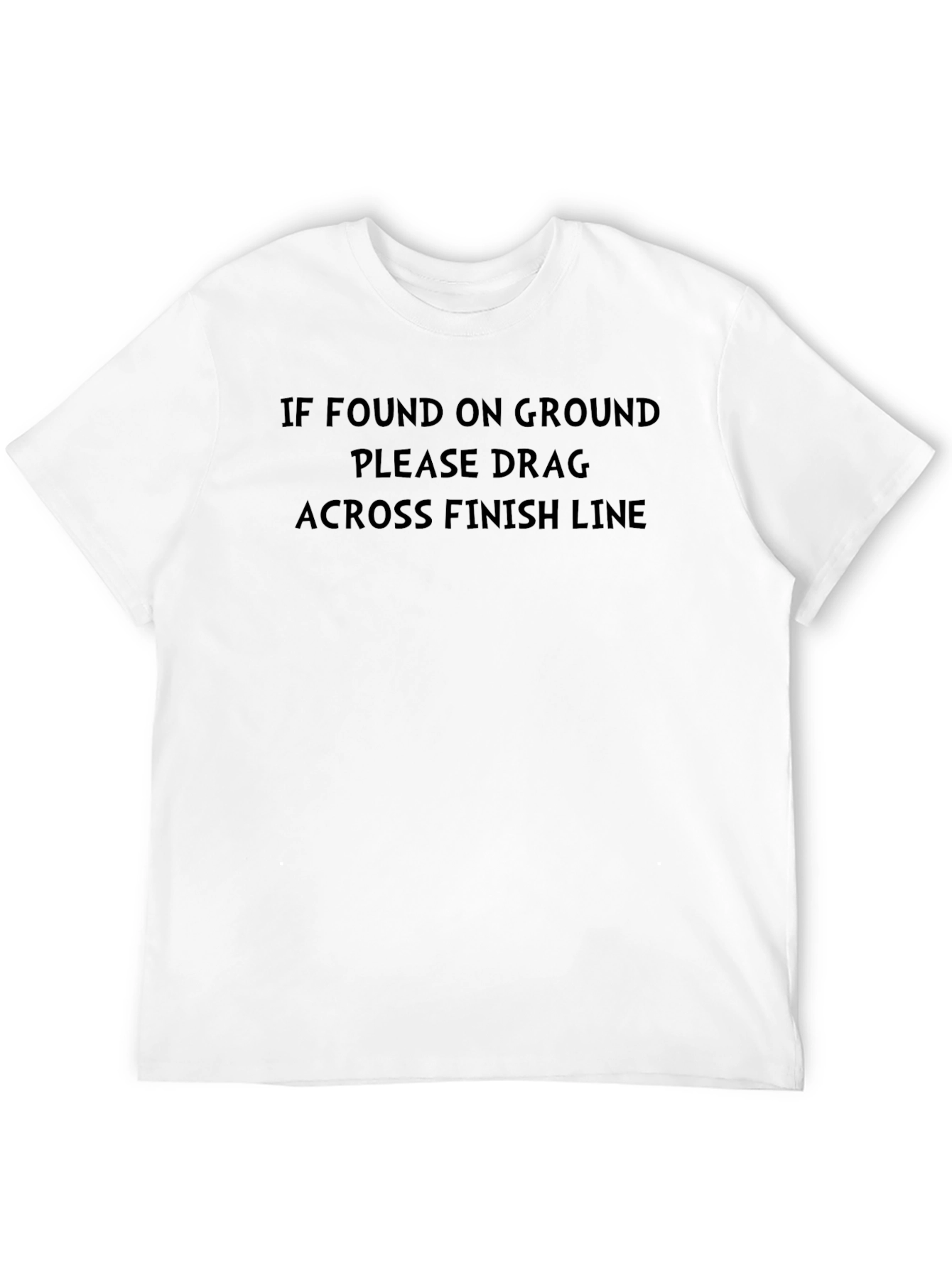 Funny Running Shirt: If Found Drag Across Finish Line