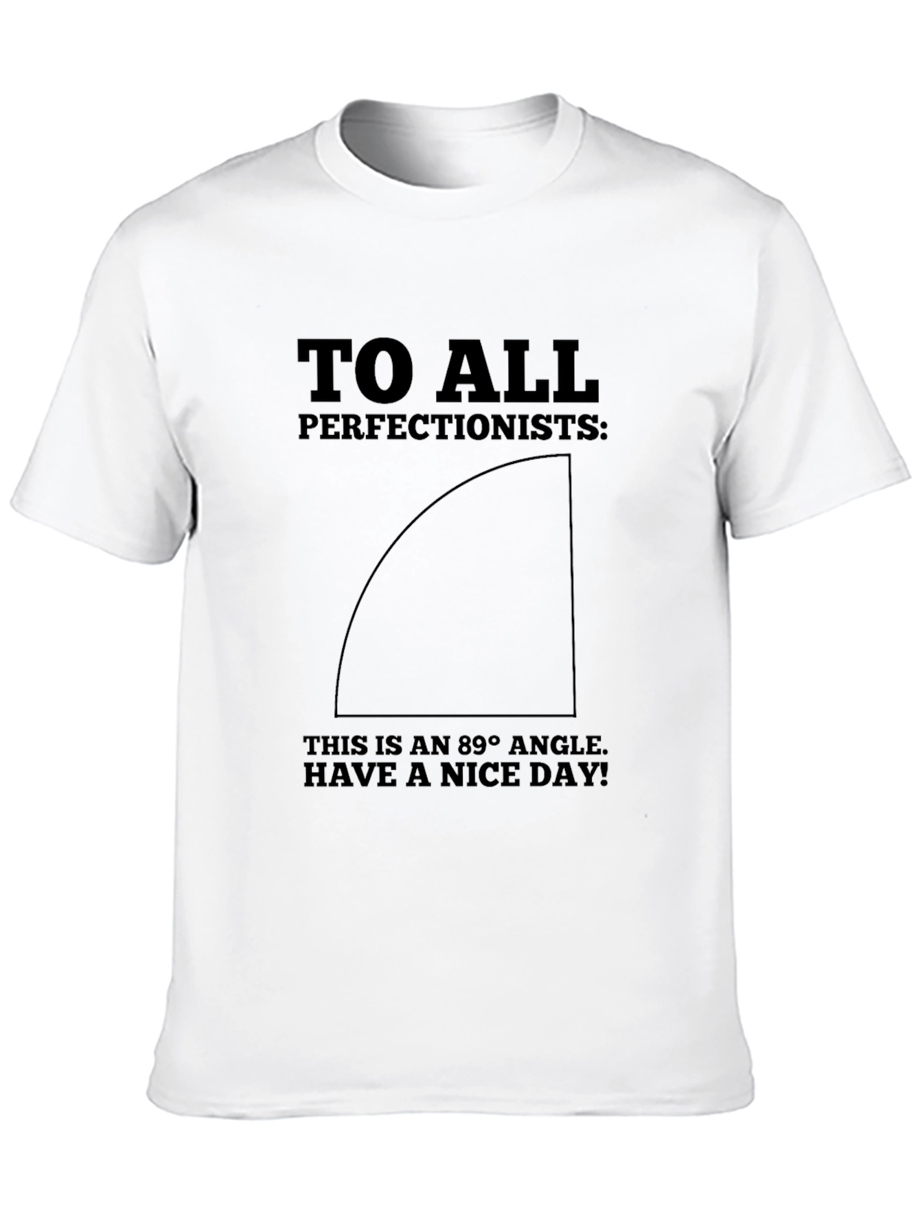 89 Degree Angle Perfectionist Graphic Tee