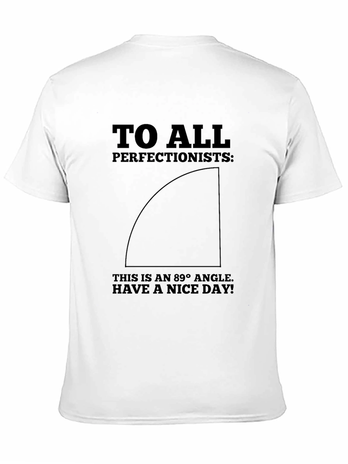 89 Degree Angle Perfectionist Graphic Tee