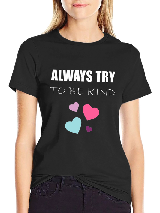 Always Try to be Kind T-Shirt