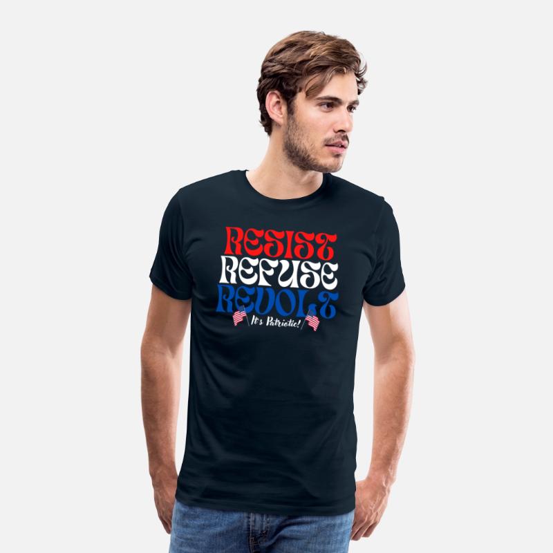 RESIST ~ REFUSE ~ REVOLT ~ It’s Patriotic!