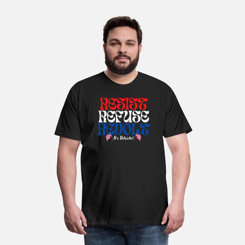 RESIST ~ REFUSE ~ REVOLT ~ It’s Patriotic!