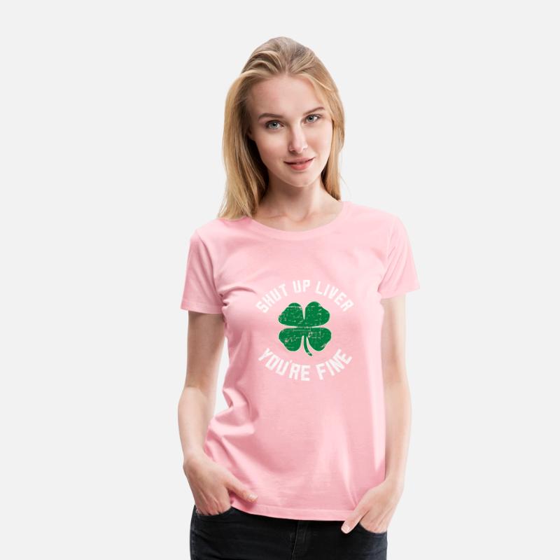 Shut Up Liver You'Re Fine St Patric Day