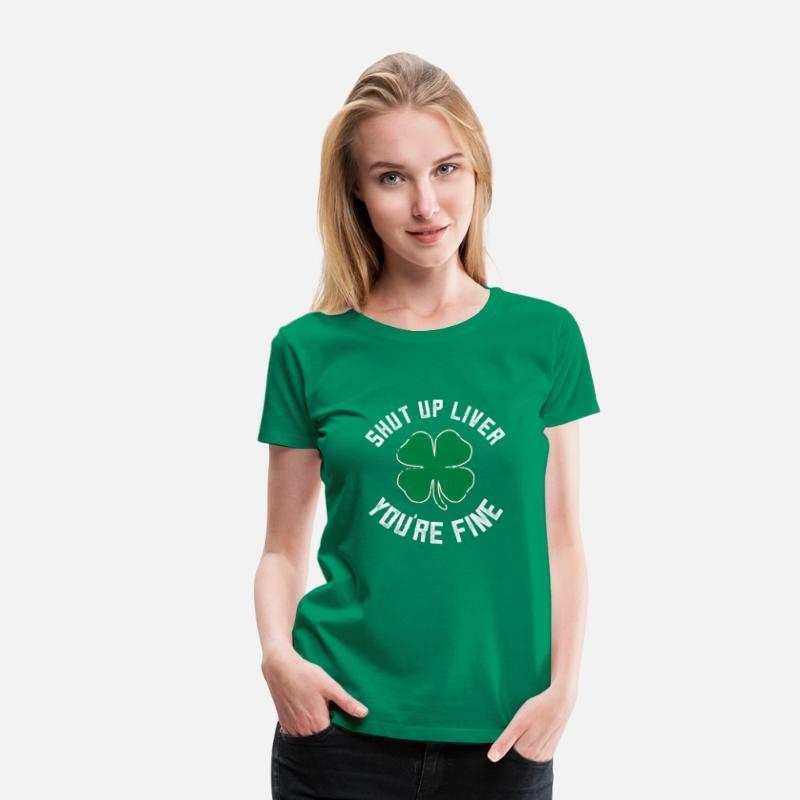Shut Up Liver You'Re Fine St Patric Day