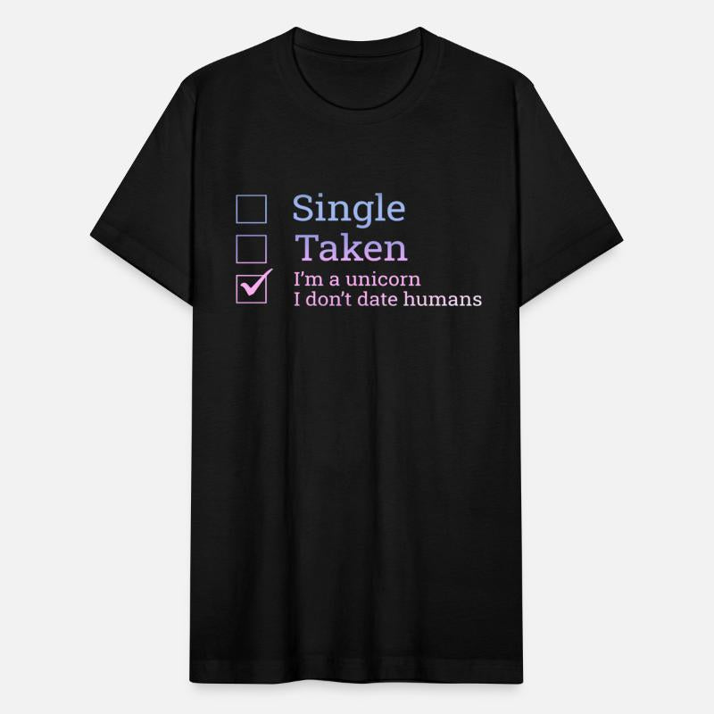 Single Taken I'm A Unicorn I Don't Date Humans