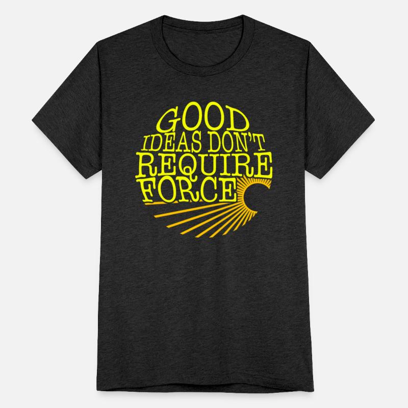 Socialist Shirt, Good Ideas Don't Require Force
