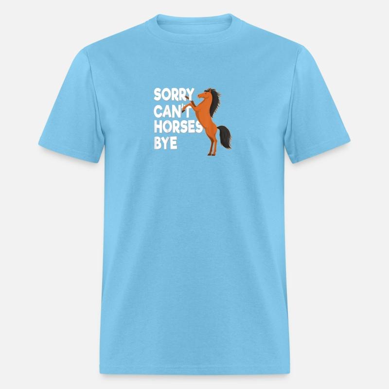 Sorry Cant Horses Bye T Shirt