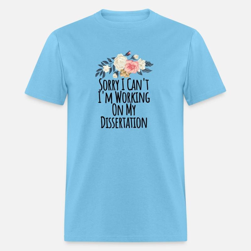 Sorry I Can't I'm Working On My Dissertation